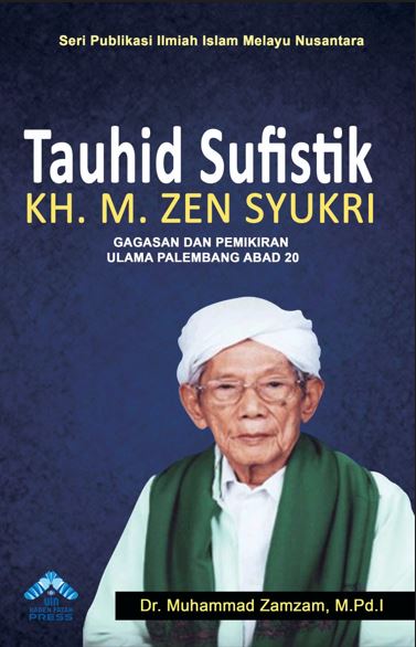 Seri Publikasi Ilmiah Islam Melayu Nusantara Tauhid Sufistik Kh. M. Zen 